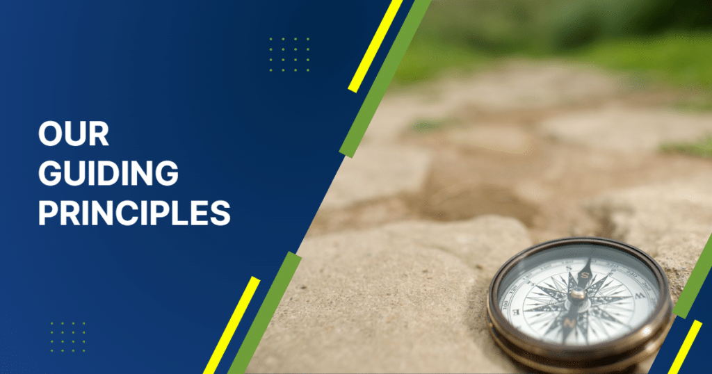 Our Guiding Principles Our Guiding Principles