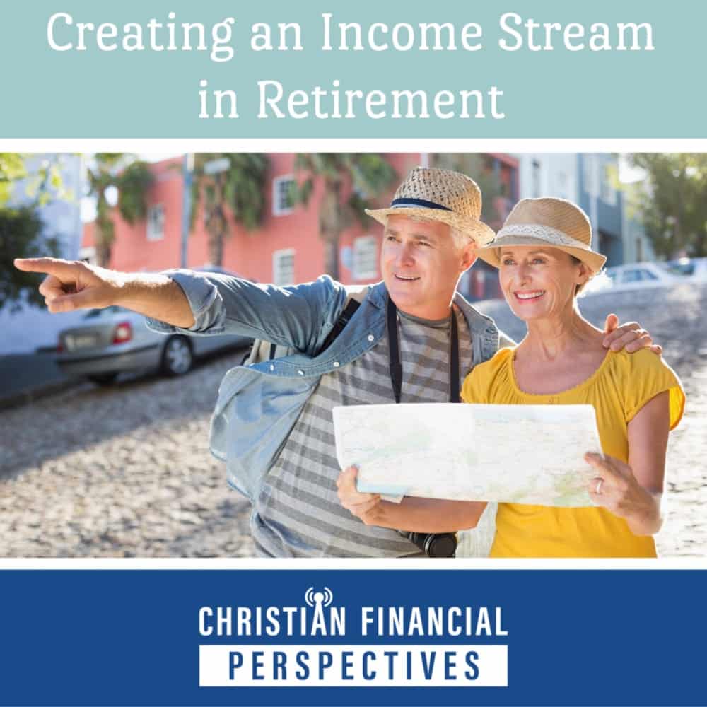 Christian Financial Perspectives Podcast Cover Art of retired couple traveling titled Creating an Income Stream in Retirement