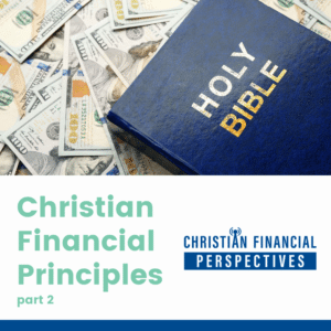 108 – Christian Financial Principles Part 2