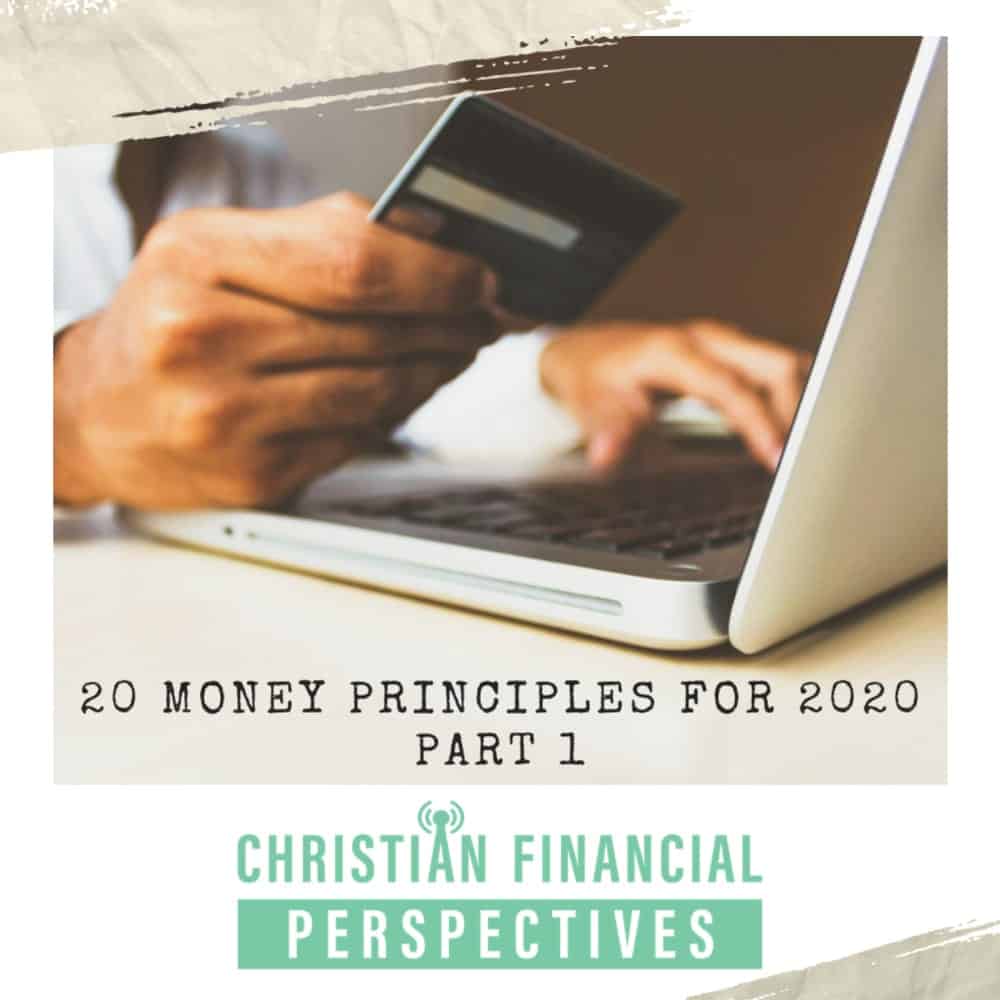 Man paying with credit card on laptop titled 20 Money Principles For 2020 Part 1 from Christian Financial Podcast