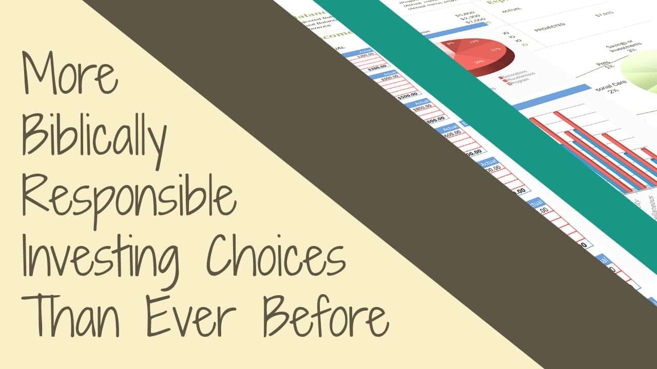 More Biblically Responsible Investing Choices Than Ever Before!