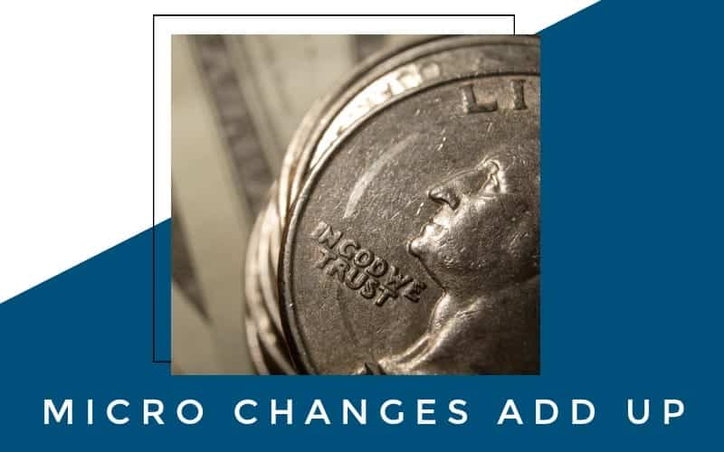 micro changes add up